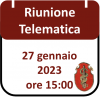 Riunione Telematica 27 gennaio 2023, ore 15:00
