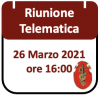 Riunione Telematica 26 Marzo 2021, ore 16:00